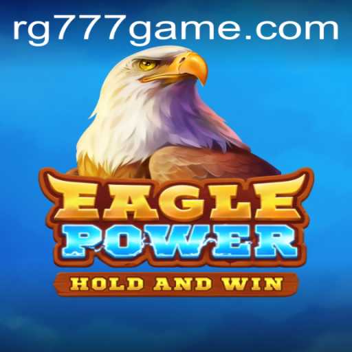 EaglePower: An Immersive Gaming Experience With RG777.COM