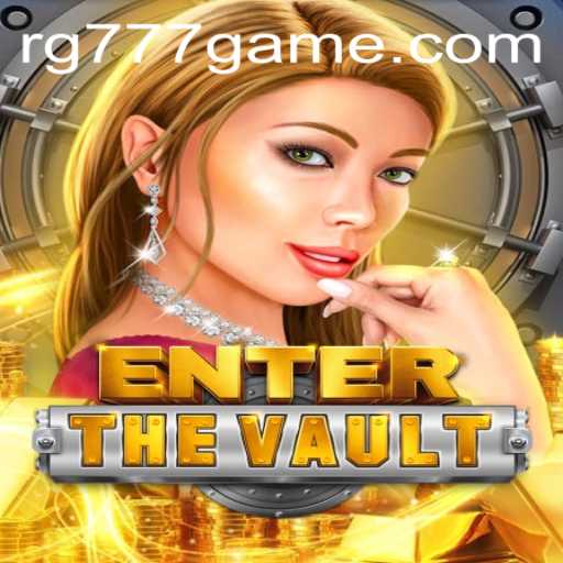 EntertheVault: A Deep Dive into the Thrilling Game Linked with RG777.COM